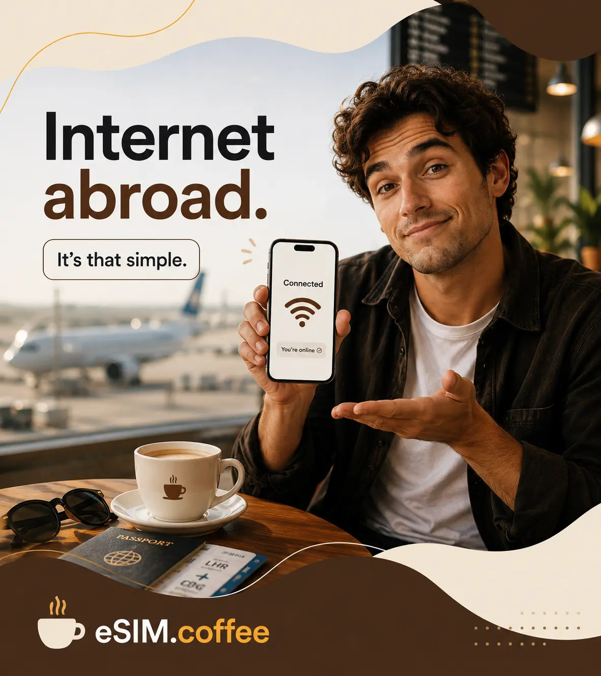 A traveller in an airport café holds up a phone reading “Connected — you’re online”, beside the campaign artwork: “Internet abroad. It’s that simple.”
